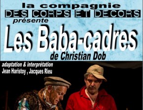 La compagnie Des corps et décors présente Les Baba-cadres de Christien Dob - Adaptation et interprération Jean Haristoy, Jacques Rieu